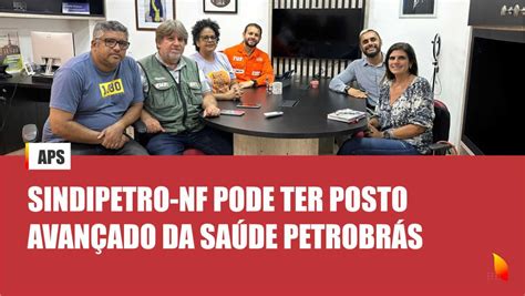 Sindipetro Nf Pode Ter Posto Avan Ado Da Sa De Petrobr S Sindipetronf