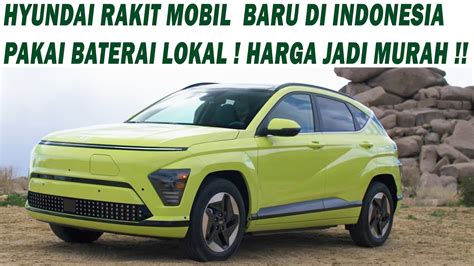 MANTAP HYUNDAI RAKIT MOBIL LISTRIK BARU DI INDONESIA PAKAI BATERAI