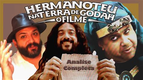 Hermanoteu Na Terra De Godah O Filme Analise Completa YouTube