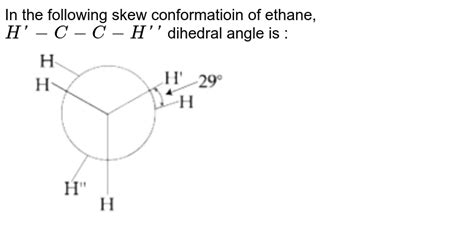 In The Following Skew Conformation Of Ethane HCCH Dihedral Ang