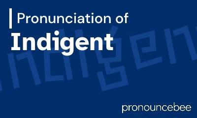 how to pronounce indigent