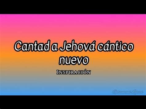 Cantad A Jehov C Ntico Nuevo Inspiraci N Letra Youtube