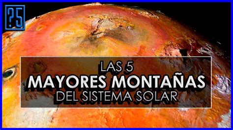 Las 5 Mayores Montañas Del Sistema Solar Youtube