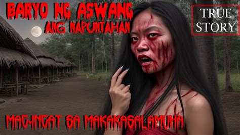 Aswang True Stories Baryo Ng Aswang Ang Napuntahan Youtube