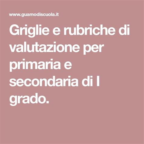 Griglie E Rubriche Di Valutazione Per Primaria E Secondaria Di I Grado