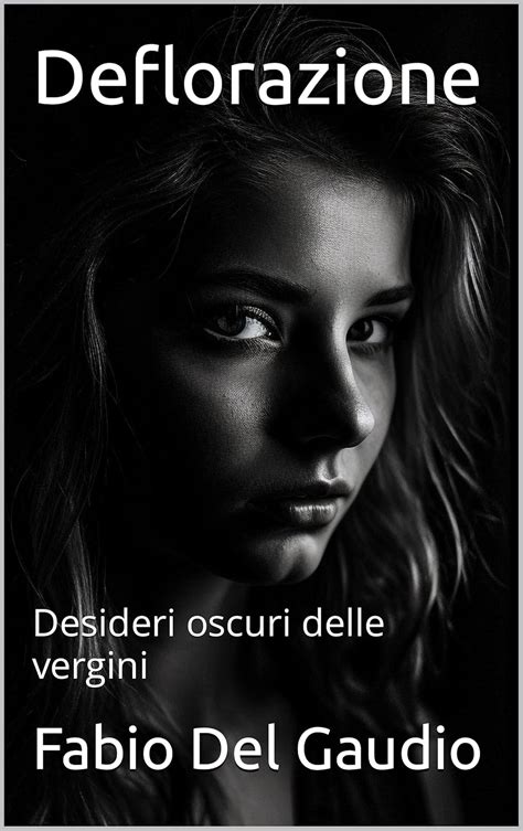 Deflorazione Desideri Oscuri Delle Vergini Ebook Del Gaudio Fabio