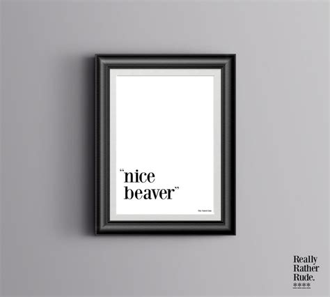 Nice Beaver Naked Gun Rude Movie Quote Wall Art Etsy UK