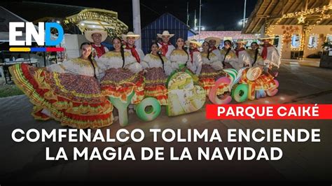 Comfenalco Tolima encendió la mágica navidad en el Parque Caiké YouTube