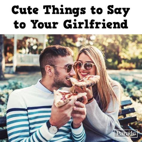 125 Cute Things To Say To Your Girlfriend Shell Love To Hear Parade