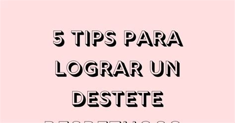 Tips Para Lograr Un Destete Respetuoso