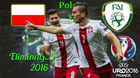 MECZ POLSKA Vs IRLANDIA ROAD To EURO 2016 YouTube