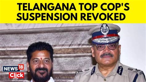 Telangana Top Cop S Suspension Revoked Had Met Revanth Reddy Amid