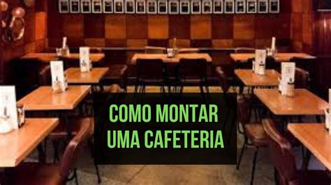 Como Abrir Uma Cafeteria Dicas De Sucesso Para Montar Uma Cafeteria