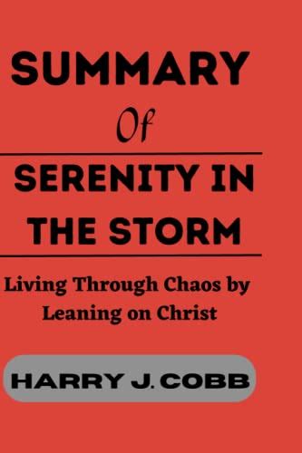 Summary Of Serenity In The Storm Living Through Chaos By Leaning On