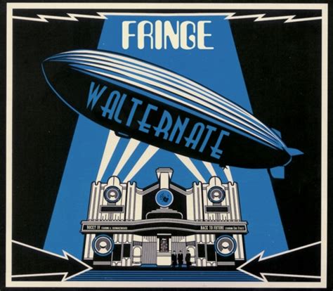 Fringe Zeppelin. Yeah, this is why I love Fringe so much. An alternate ...