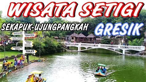 Wisata Setigi Desa Sekapuk Desa Miliarder Ujungpangkah Gresik Jawa