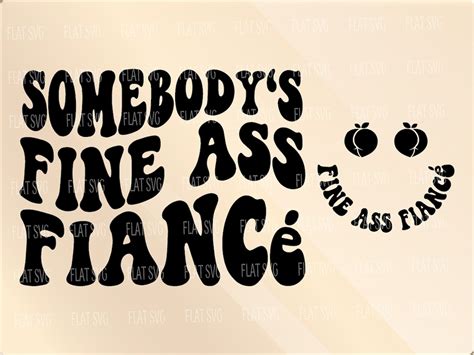 Somebody s Fine Fiancé Svg Funny Wife Svg Wife Png Women s Shirts Design Ass Svg