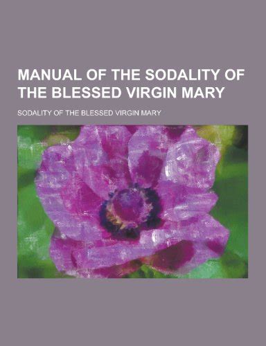 Manual Of The Sodality Of The Blessed Virgin Mary Mary Sodality Of