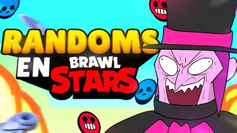 TIPOS De RANDOMS En BRAWL STARS YouTube