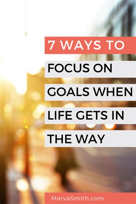 7 ways to focus on goals when life gets in the way – Artofit