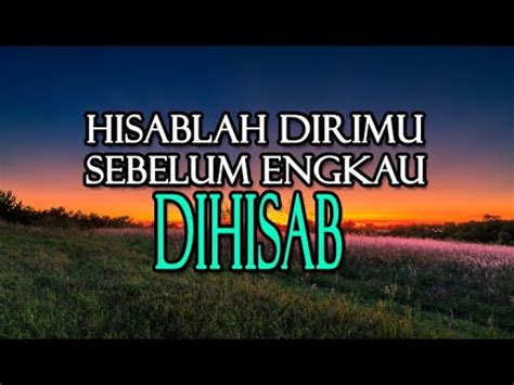 Hisablah Dirimu Sebelum Engkau Dihisab Khutbah Jum At Akhir Tahun