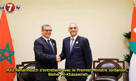 Aziz Akhannouch Sentretient Avec Le Premier Ministre Jordanien Bisher