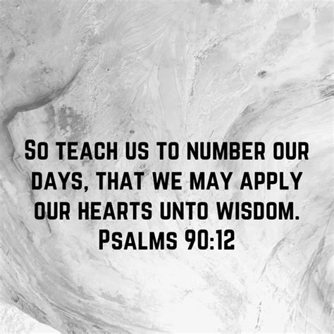 Psalm 90 12 So Teach Us To Number Our Days That We May Apply Our Hearts