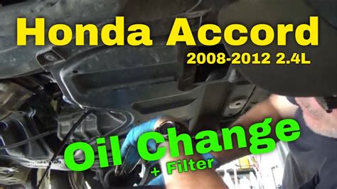 2008 2012 Honda Accord 2 4L Oil Change 4 Cylinder YouTube