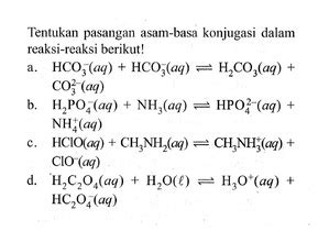 Tentukan Pasangan Asam Basa Konjugasi Dalam Reaksi Reaksi