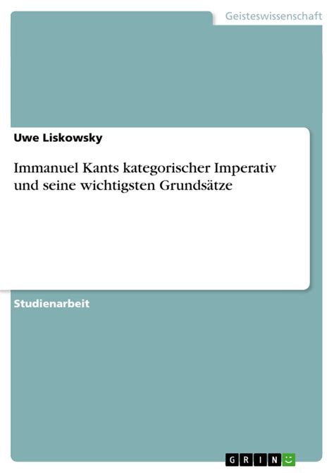 Immanuel Kants kategorischer Imperativ und seine wichtigsten Grundsätze