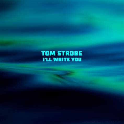 Tom Strobe I Ll Write You Digital Single Maniadb