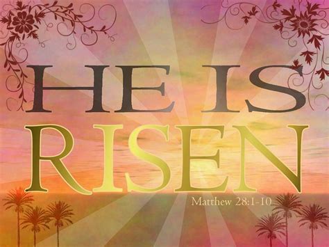 He Is Risen He Is Risen Resurrection Day Easter Sunday