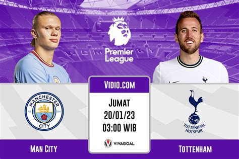 Man City Vs Tottenham Prediksi Jadwal Dan Link Live Streaming