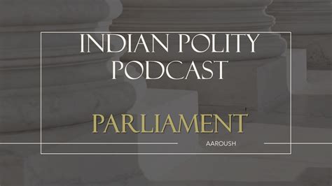 Indian Polity Chapter 6 Parliament Part 1 Upsc Mpsc Uppsc