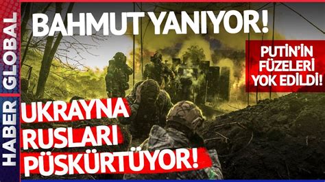 Ukrayna Karşı Taarruza Geçti Ruslar Bahmut tan Siliniyor Rusya nın