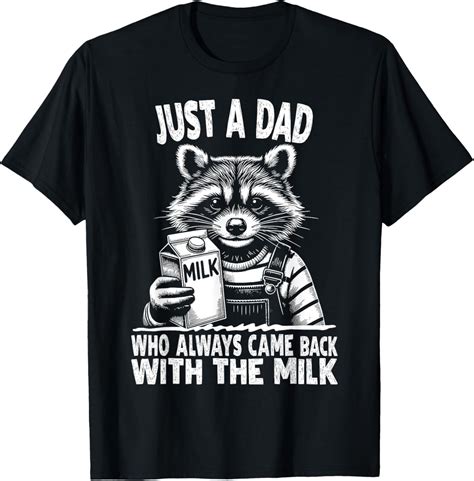 Hot Trending T Shirt With Just A Dad Who Always Came Back With The Milk Funny Father S Walmart