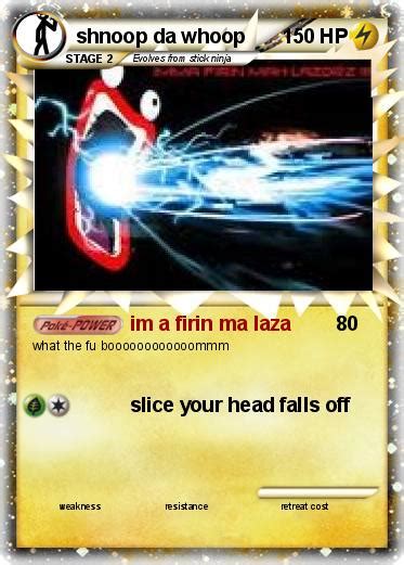 Pokémon Shnoop Da Whoop Im A Firin Ma Laza My Pokemon Card