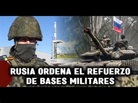 ULTIMA HORA Rusia Ordena Refuerzo De Bases Militares Ante Presencia