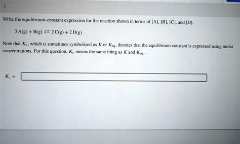 SOLVED Write The Equilibrium Constant Expression For The Reaction