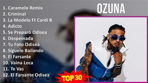 O Z U N A Mix Best Songs Updated S Music Top Reggaeton