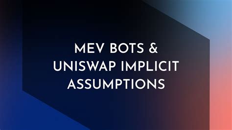 MEV Bots & Uniswap Implicit Assumptions