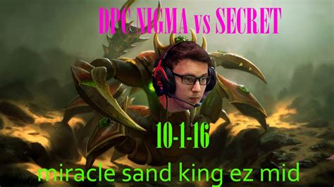 Nigma Vs Secret Miracle Sand King Player Perspective Full