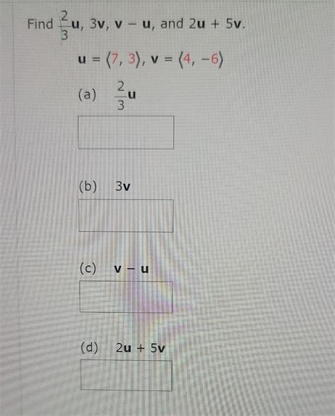 Solved Find 32u 3v Vu And 2u 5v U 7 3 V 4 6 A 32u Chegg