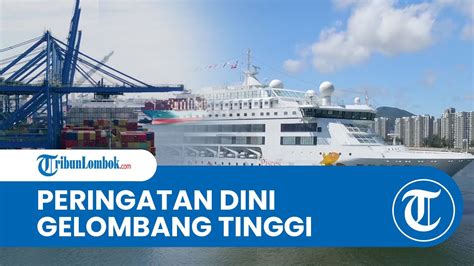 Peringatan Dini Gelombang Tinggi NTB 6 Desember 2022 Selat Lombok Dan