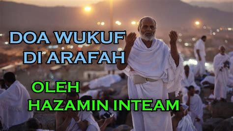 Doa Wukuf Di Arafah Oleh Hazamin Inteam Youtube