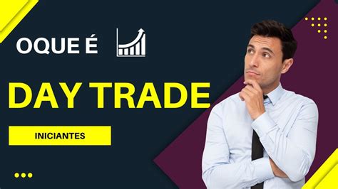 Oque é day trade Como começar passo a passo para iniciante YouTube