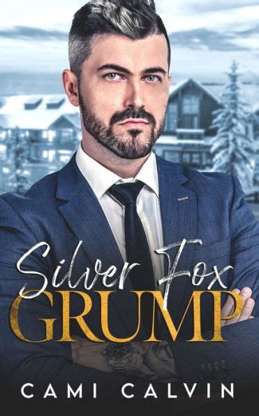 Silver Fox Grump Enemies To Lovers Dads Best Friend Romance By Cami