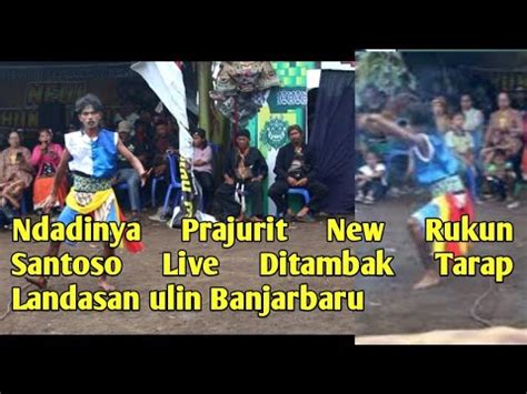 Ndadinya Prajurit New Rukun Santoso Live Ditambak Tarap Landasan Ulin