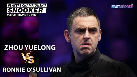 Ronnie O Sullivan Vs Zhou Yuelong S Players Championship Snooker