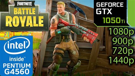 Fortnite Battle Royale GTX 1050 Ti G4560 1080p 900p 720p